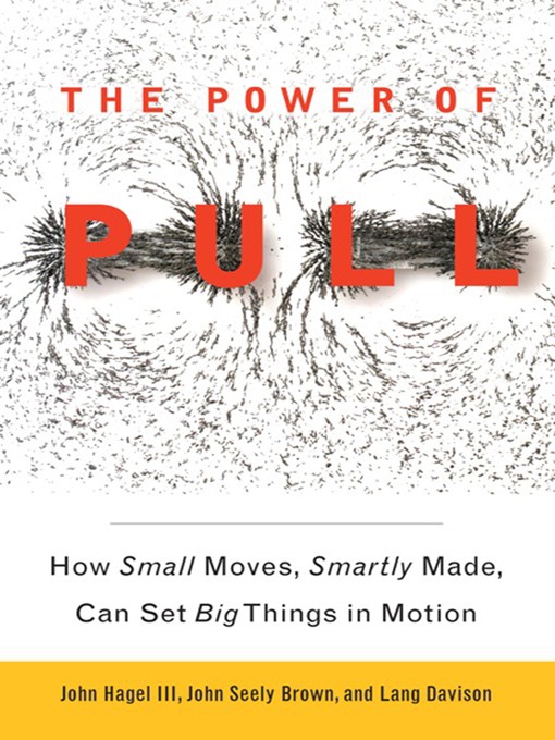 Title details for The Power of Pull by John Hagel III - Available